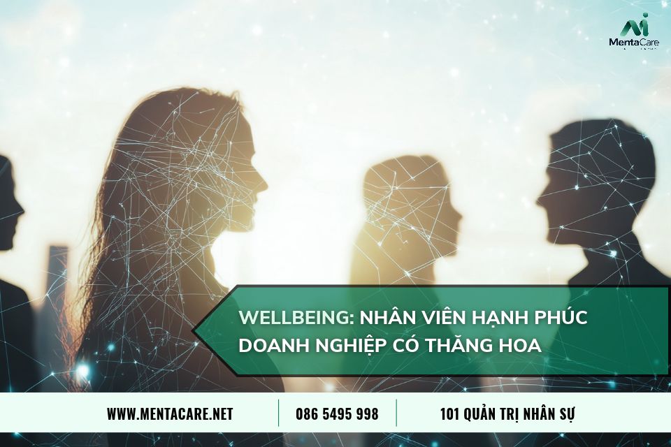 WELLBEING: Nhân viên hạnh phúc – Doanh nghiệp có thăng hoa